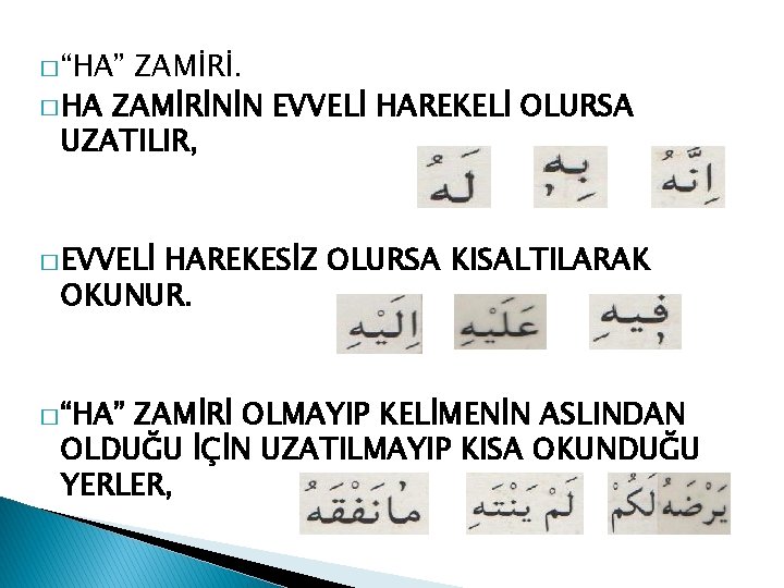 � “HA” ZAMİRİ. � HA ZAMİRİNİN EVVELİ HAREKELİ OLURSA UZATILIR, � EVVELİ HAREKESİZ OLURSA