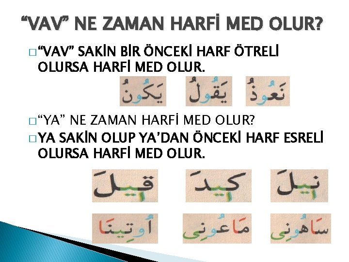 “VAV” NE ZAMAN HARFİ MED OLUR? � “VAV” SAKİN BİR ÖNCEKİ HARF ÖTRELİ OLURSA