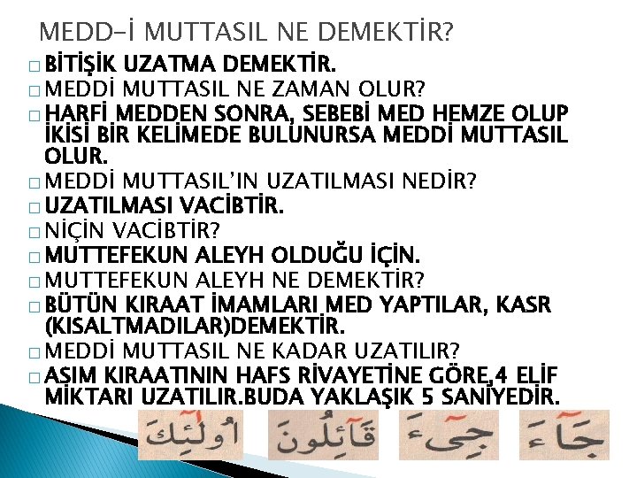 MEDD-İ MUTTASIL NE DEMEKTİR? � BİTİŞİK UZATMA DEMEKTİR. � MEDDİ MUTTASIL NE ZAMAN OLUR?