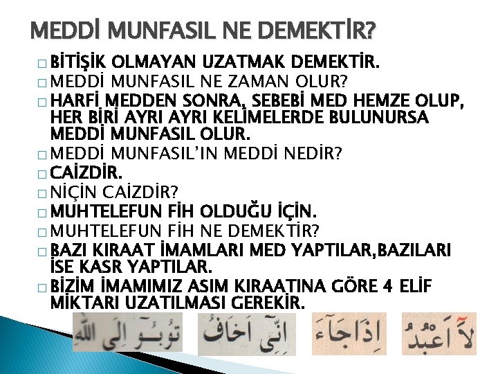 MEDDİ MUNFASIL NE DEMEKTİR? � BİTİŞİK OLMAYAN UZATMAK DEMEKTİR. � MEDDİ MUNFASIL NE ZAMAN