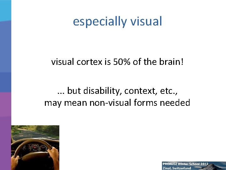 especially visual cortex is 50% of the brain!. . . but disability, context, etc.