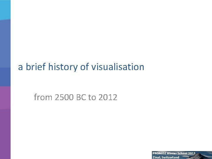 a brief history of visualisation from 2500 BC to 2012 