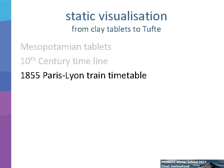 static visualisation from clay tablets to Tufte Mesopotamian tablets 10 th Century time line