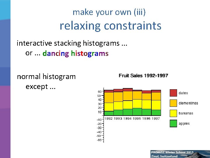 make your own (iii) relaxing constraints interactive stacking histograms. . . or. . .