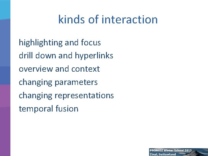 kinds of interaction highlighting and focus drill down and hyperlinks overview and context changing