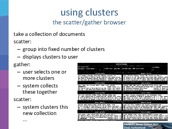 using clusters the scatter/gather browser take a collection of documents scatter: – group into