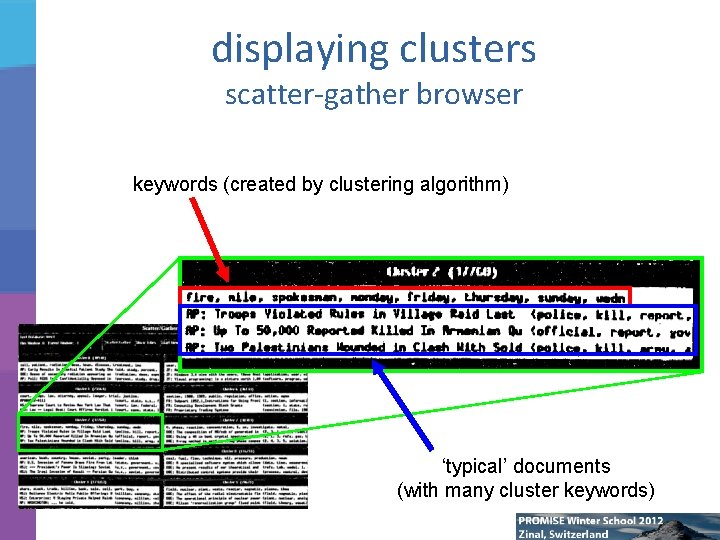 displaying clusters scatter-gather browser keywords (created by clustering algorithm) ‘typical’ documents (with many cluster