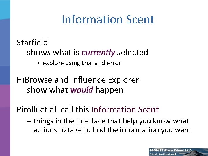 Information Scent Starfield shows what is currently selected • explore using trial and error