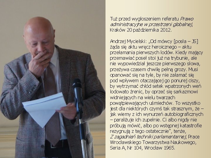 Tuż przed wygłoszeniem referatu Prawo administracyjne w przestrzeni globalnej, Kraków 20 października 2012. Andrzej