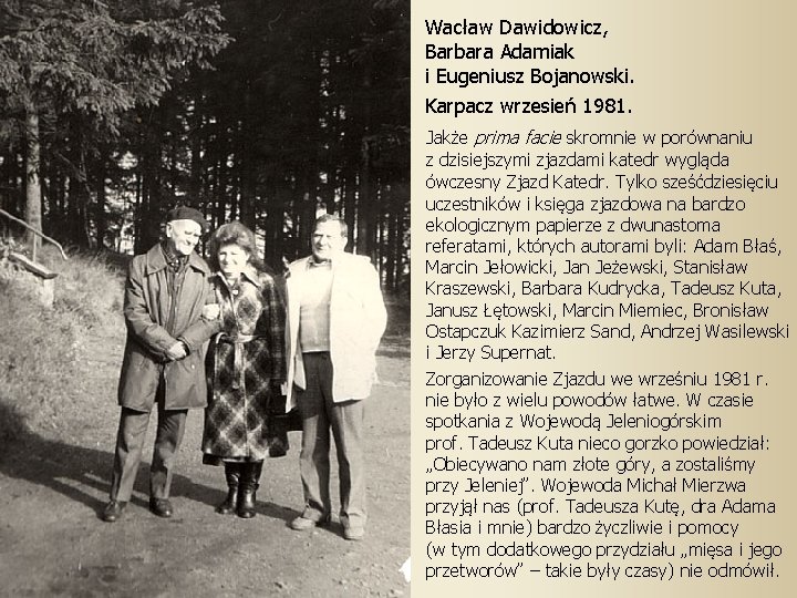Wacław Dawidowicz, Barbara Adamiak i Eugeniusz Bojanowski. Karpacz wrzesień 1981. Jakże prima facie skromnie