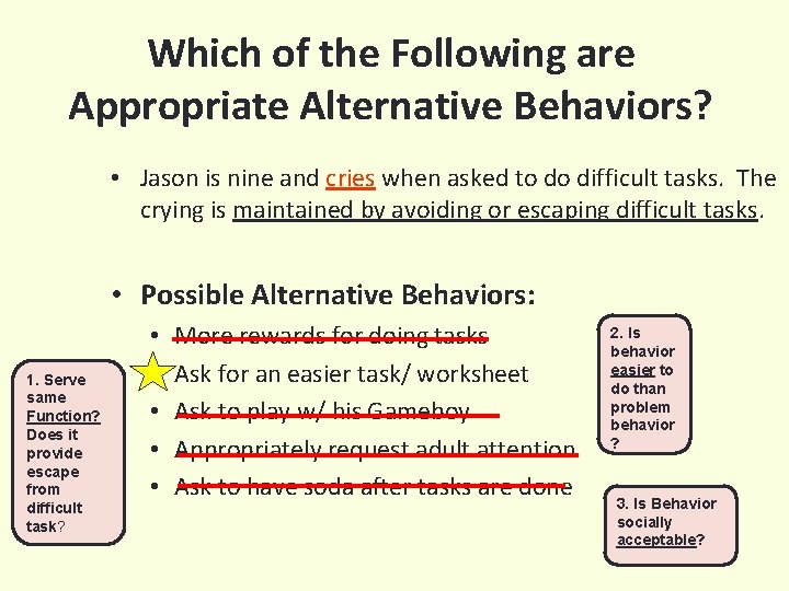 Which of the Following are Appropriate Alternative Behaviors? • Jason is nine and cries