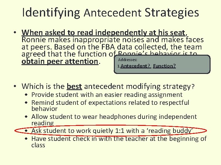 Identifying Antecedent Strategies • When asked to read independently at his seat, Ronnie makes