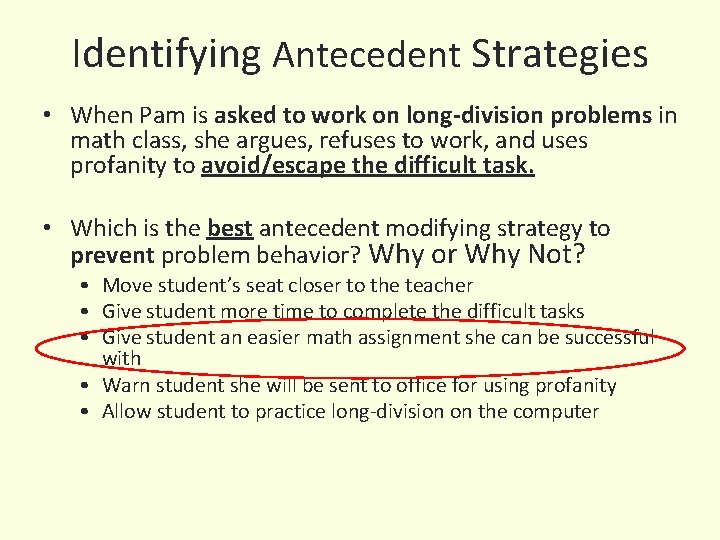 Identifying Antecedent Strategies • When Pam is asked to work on long-division problems in