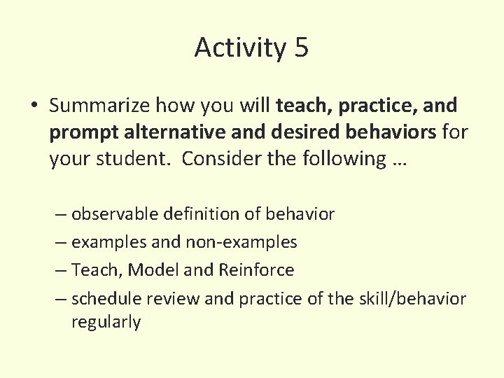 Activity 5 • Summarize how you will teach, practice, and prompt alternative and desired