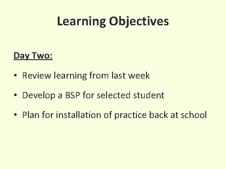 Learning Objectives Day Two: • Review learning from last week • Develop a BSP
