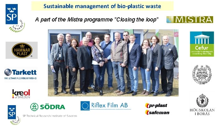 Sustainable management of bio-plastic waste A part of the Mistra programme ”Closing the loop”