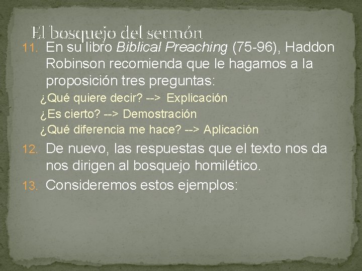 El bosquejo del sermón 11. En su libro Biblical Preaching (75 -96), Haddon Robinson