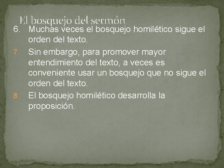 El bosquejo del sermón 6. Muchas veces el bosquejo homilético sigue el orden del