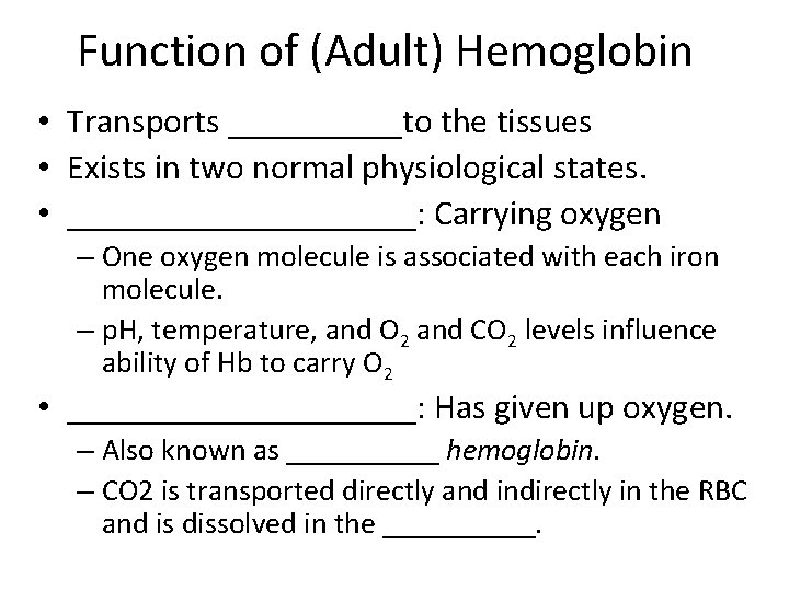 Function of (Adult) Hemoglobin • Transports _____to the tissues • Exists in two normal