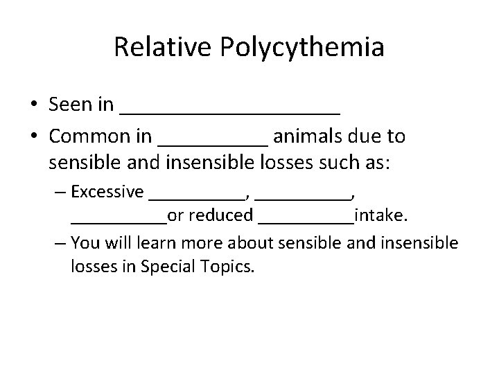 Relative Polycythemia • Seen in __________ • Common in _____ animals due to sensible