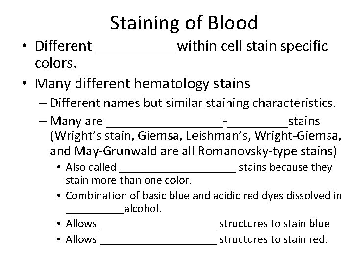 Staining of Blood • Different _____ within cell stain specific colors. • Many different