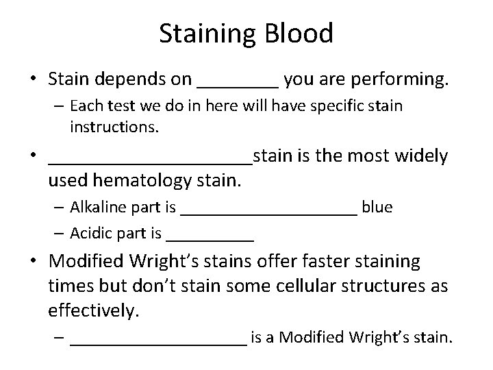 Staining Blood • Stain depends on ____ you are performing. – Each test we