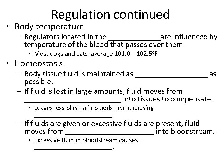 Regulation continued • Body temperature – Regulators located in the _______are influenced by temperature