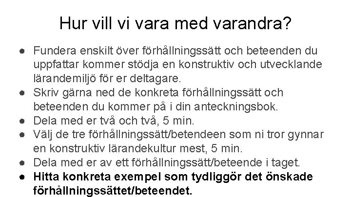 Hur vill vi vara med varandra? ● Fundera enskilt över förhållningssätt och beteenden du