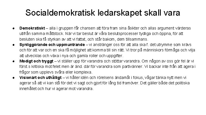 Socialdemokratisk ledarskapet skall vara ● ● Demokratiskt – alla i gruppen får chansen att