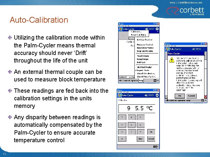 Auto-Calibration Utilizing the calibration mode within the Palm-Cycler means thermal accuracy should never ‘Drift’