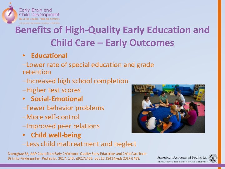Benefits of High-Quality Early Education and Child Care – Early Outcomes • Educational –Lower