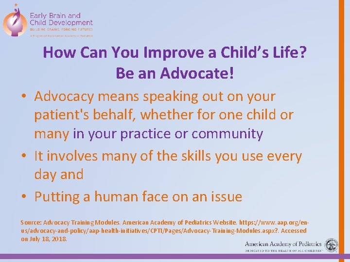 How Can You Improve a Child’s Life? Be an Advocate! • Advocacy means speaking