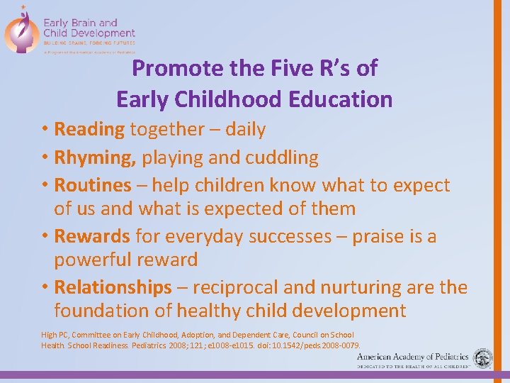 Promote the Five R’s of Early Childhood Education • Reading together – daily •