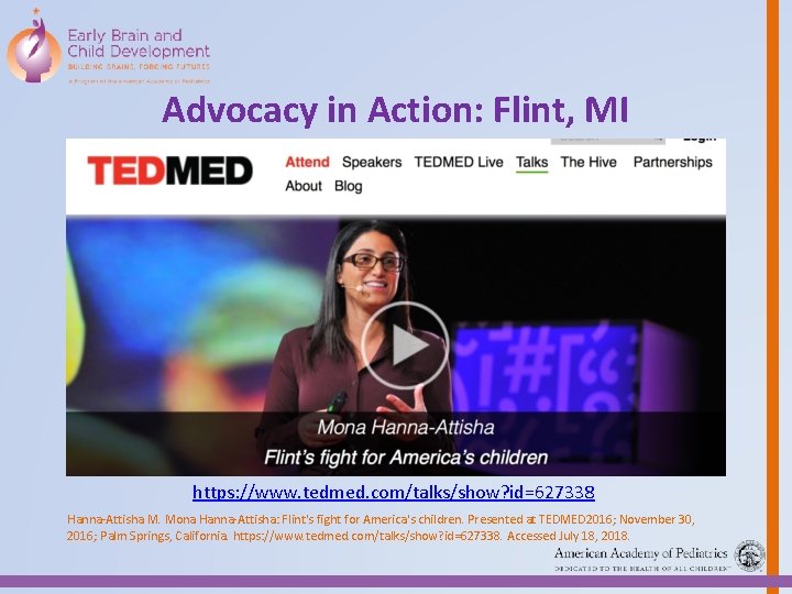 Advocacy in Action: Flint, MI https: //www. tedmed. com/talks/show? id=627338 Hanna-Attisha M. Mona Hanna-Attisha: