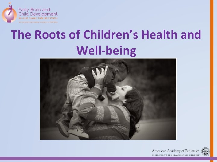 The Roots of Children’s Health and Well-being 