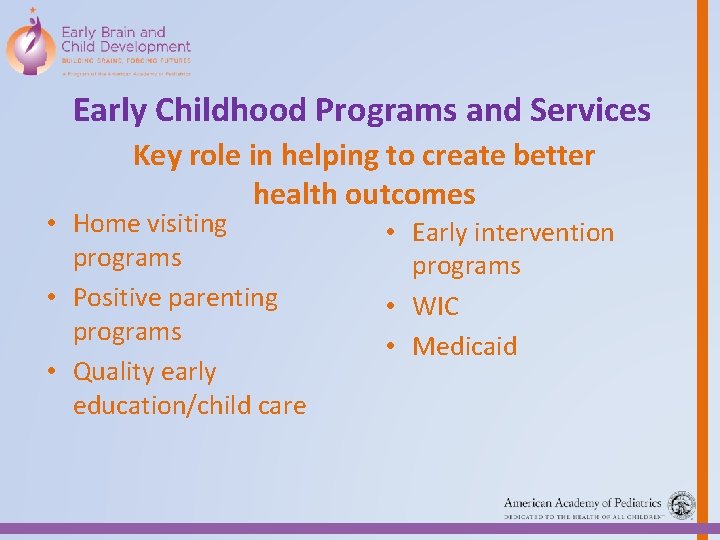 Early Childhood Programs and Services Key role in helping to create better health outcomes