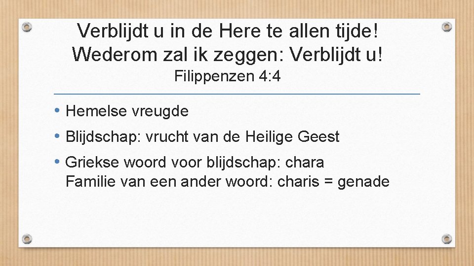 Verblijdt u in de Here te allen tijde! Wederom zal ik zeggen: Verblijdt u!