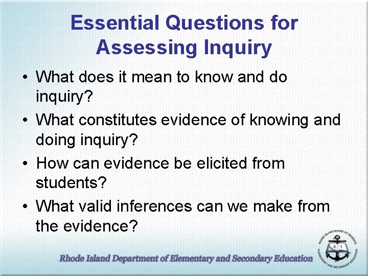 Essential Questions for Assessing Inquiry • What does it mean to know and do