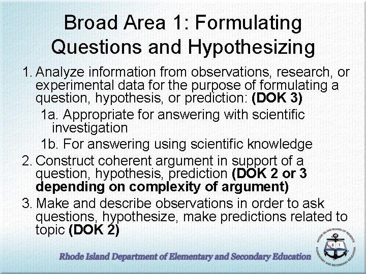 Broad Area 1: Formulating Questions and Hypothesizing 1. Analyze information from observations, research, or