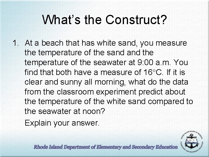 What’s the Construct? 1. At a beach that has white sand, you measure the