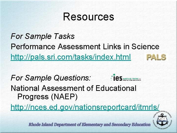Resources For Sample Tasks Performance Assessment Links in Science http: //pals. sri. com/tasks/index. html