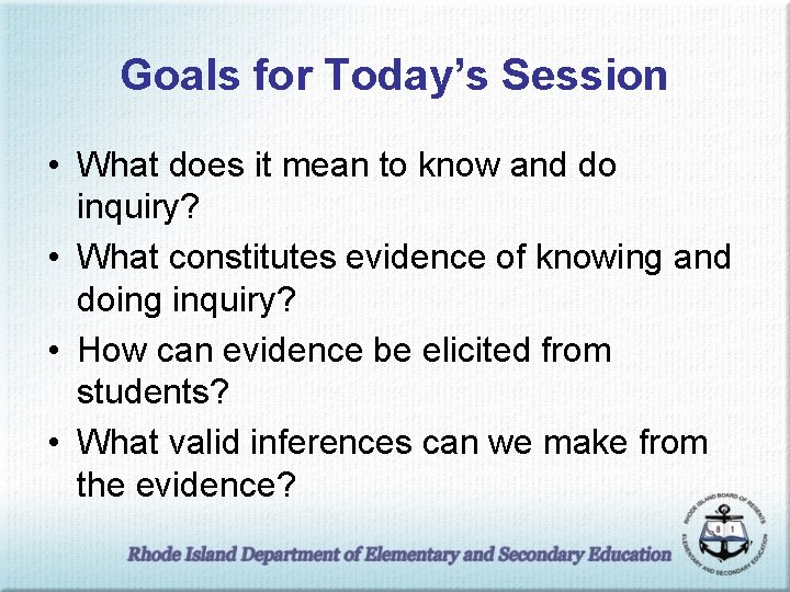 Goals for Today’s Session • What does it mean to know and do inquiry?