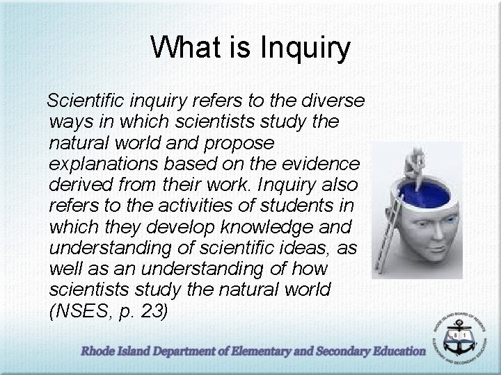 What is Inquiry Scientific inquiry refers to the diverse ways in which scientists study