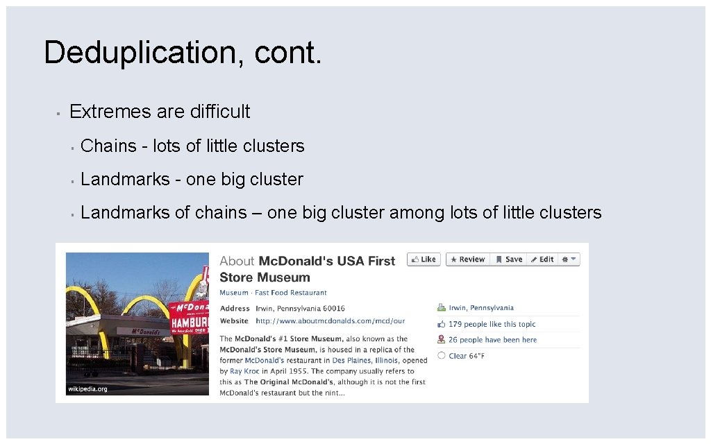 Deduplication, cont. ▪ Extremes are difficult ▪ Chains - lots of little clusters ▪