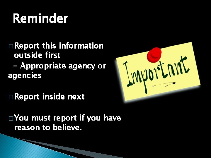 Reminder � Report this information outside first - Appropriate agency or agencies � Report