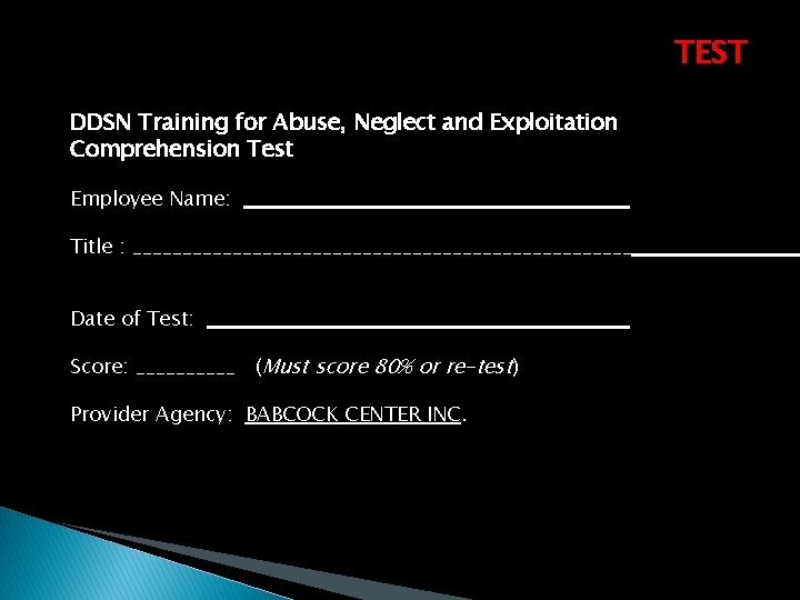 TEST DDSN Training for Abuse, Neglect and Exploitation Comprehension Test Employee Name: Title :