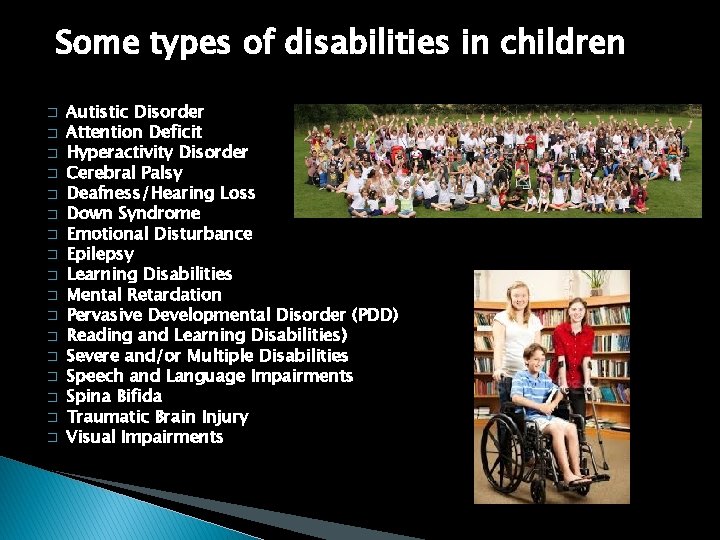Some types of disabilities in children � � � � � Autistic Disorder Attention