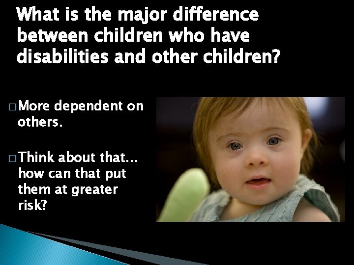 What is the major difference between children who have disabilities and other children? �