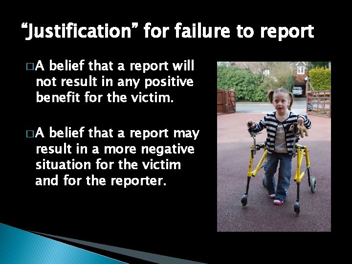 “Justification” for failure to report �A belief that a report will not result in