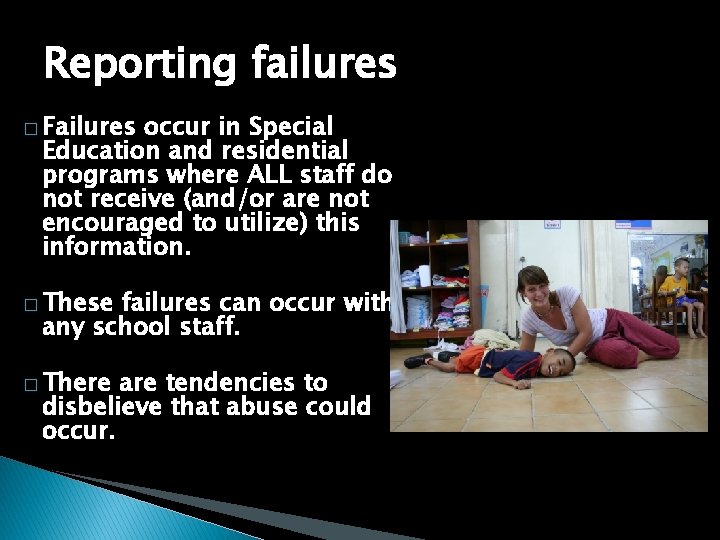 Reporting failures � Failures occur in Special Education and residential programs where ALL staff